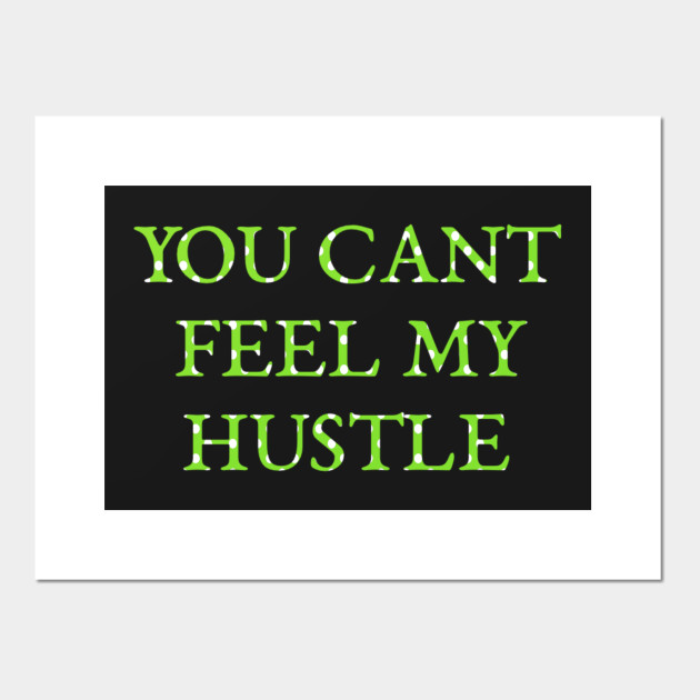 Would you Cant hustle a hustler you Cant hustle a hustler casual